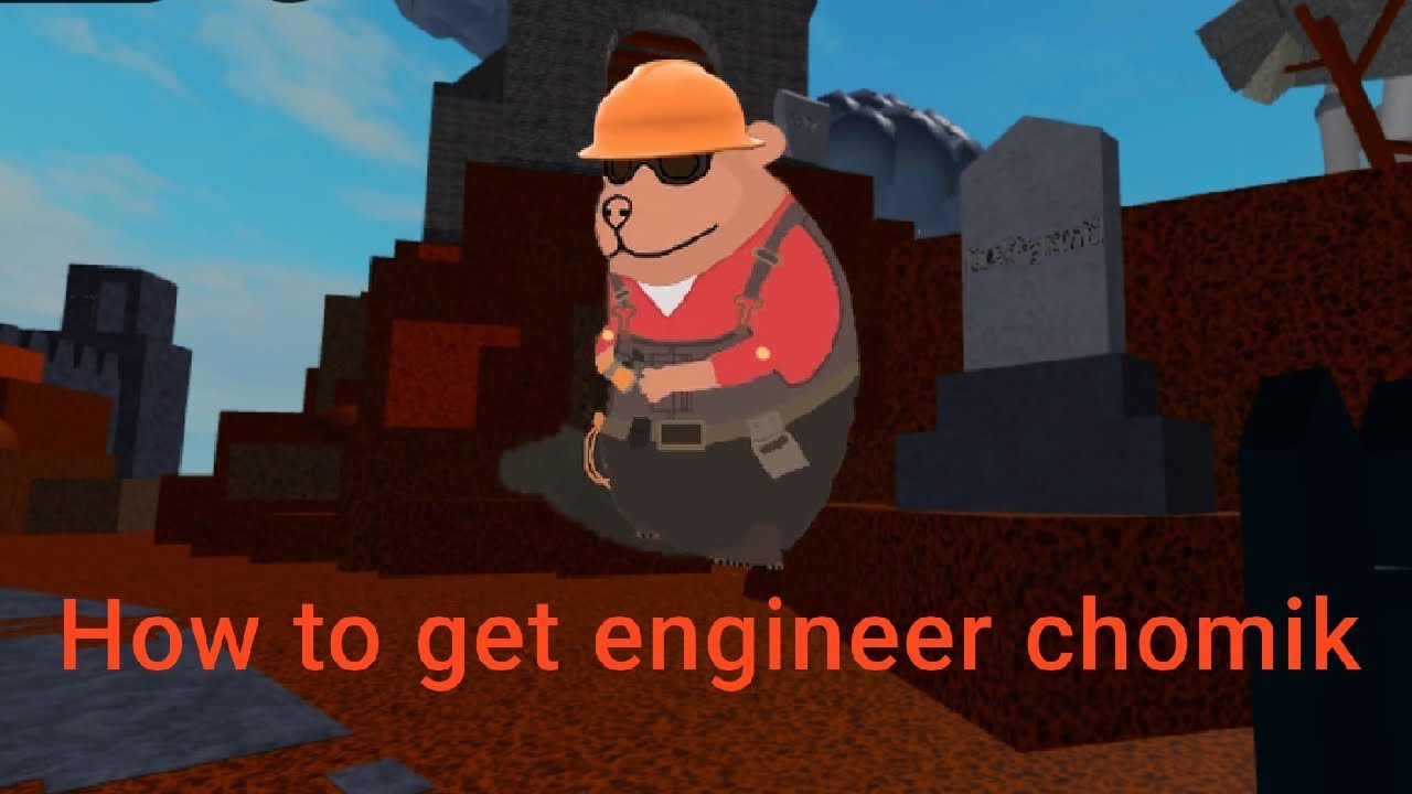 HOW TO GET ENGINEER CHOMIK 