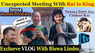 Unexpected Meeting Rajesh Payal Rai || Exclusive VLOG With Biswa Limbu || Nepali Tony Jaa ChiranVlog