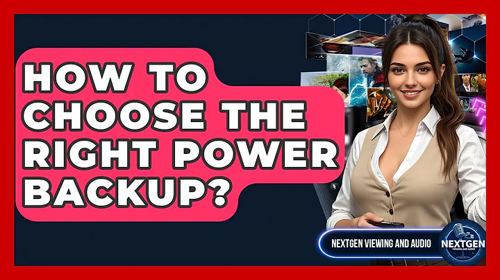How To Choose The Right Power Backup? - NextGen Viewing and Audio