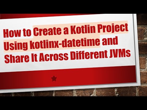How to Create a Kotlin Project Using kotlinx-datetime and Share It Across Different JVMs