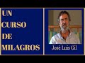 UN CURSO DE MILAGROS, JOSE LUIS GIL MONTEAGUDO.