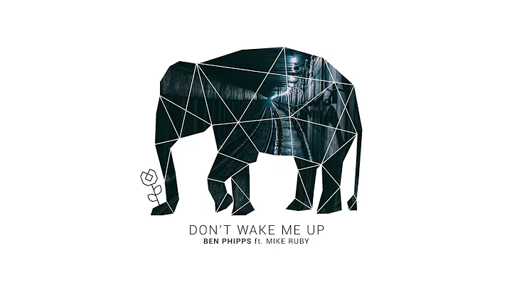 Ben Phipps - Don't Wake Me Up (ft. Mike Ruby) [Aud...