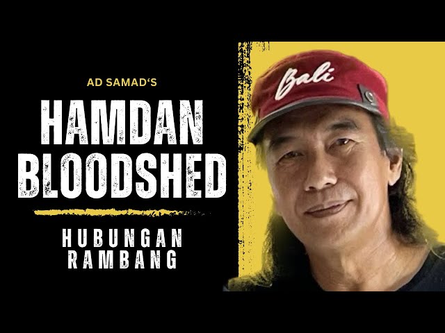 Hamdan Bloodshed | Hubungan Rambang Ad Samad Full Video class=