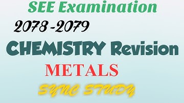 SEE 2078-2079: CHEMISTRY REVISION: Chapter- METALS