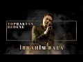 Brahim bala  topraktan bedene official audio