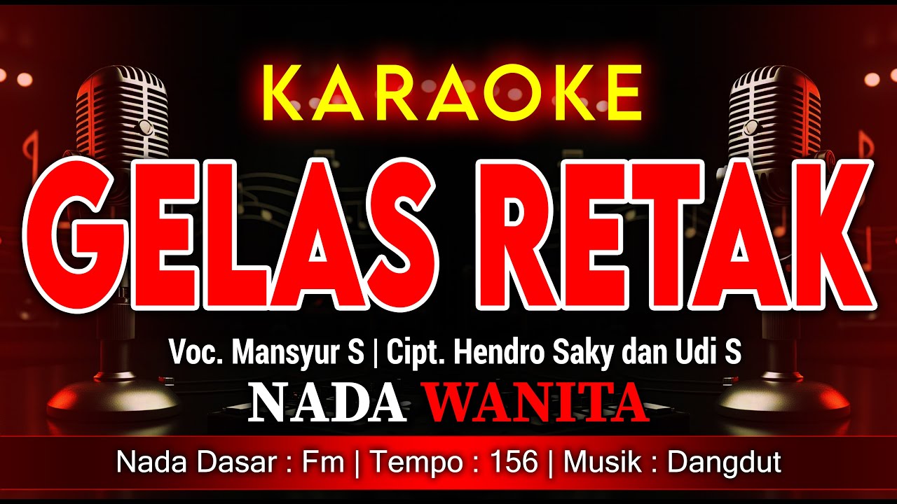 GELAS RETAK KARAOKE DANGDUT NADA WANITA | MANSYUR S | TANPA VOKAL 4K LIRIK