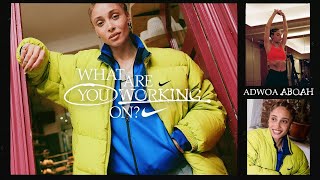 Adwoa Aboah | What Are You Working On? (E4) | Nike