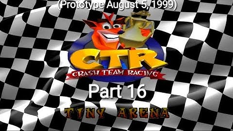 CTR Crash Team Racing Prototype: (August 5, 1999) Part 16: Tiny Arena
