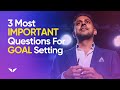 3 most important questions for goal setting