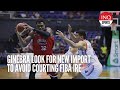 Ginebra look for new import to avoid courting Fiba ire or risking win forfeiture