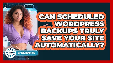 Can Scheduled WordPress Backups Truly Save Your Site Automatically? - WP Solutions Guru
