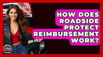 How Does Roadside Protect Reimbursement Work? - Auto Coverage Explained