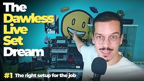 The Dawless Live Set Dream - #1 - The Right Setup for the Job!