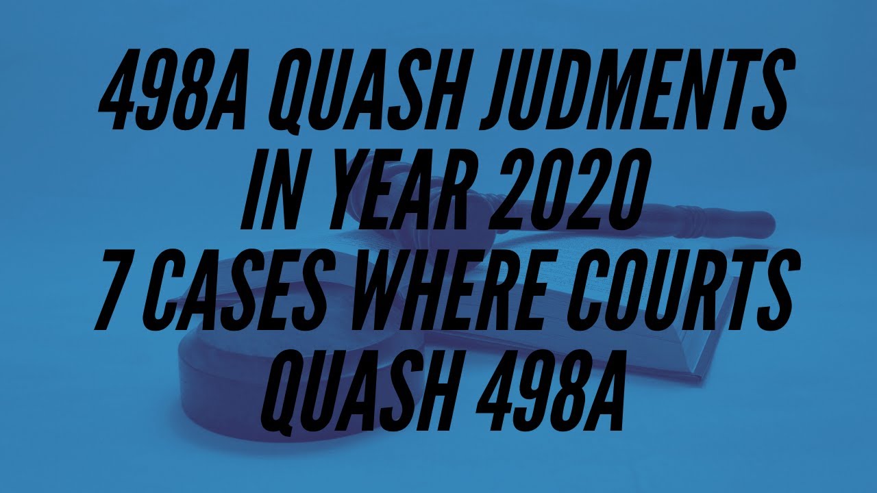 498A Quash Judgments In year 2020 7 cases where courts Quashed 498a Fighting 498A Misuse