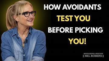 How Avoidants Test You Before Picking You | Mel Robbins Motivational Speech
