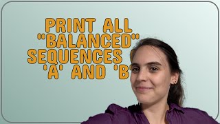 Codereview: Print all "balanced" sequences of 'A' and 'B'