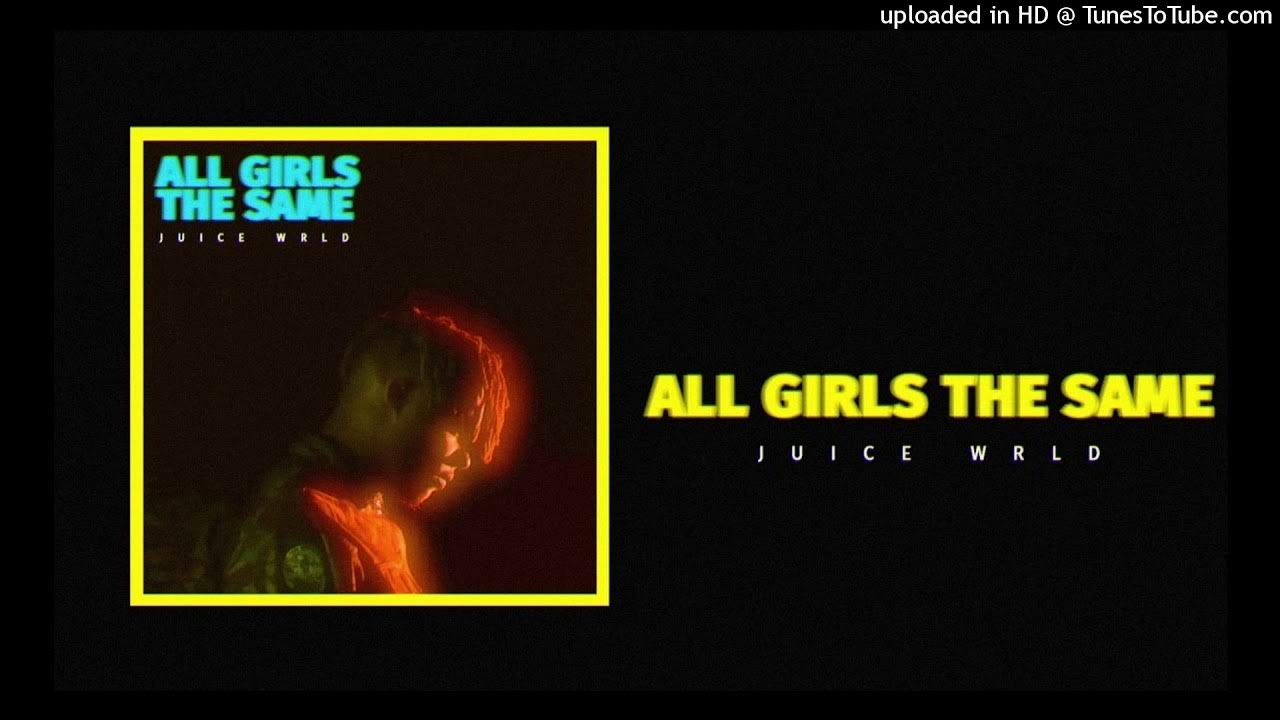 All girls are the same juice world. All girls are the same обложка песни. All girls are the same от juice wrld. All girls are the same juice world, альбом. All girls the same juice world.