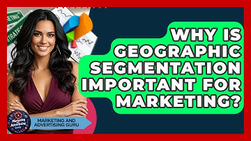 Why Is Geographic Segmentation Important For Marketing? - Marketing and Advertising Guru
