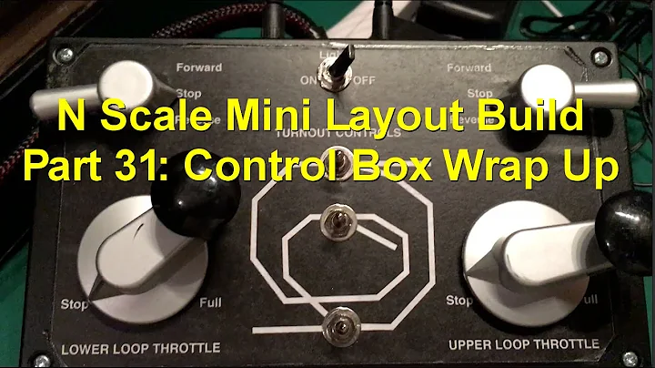 N Scale Mini Layout Build Part 31: Control Box Wrap Up