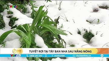 Tuyết rơi tại Tây Ban Nha sau nắng nóng | VTVWDB