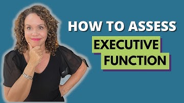 3 EFFECTIVE WAYS To Assess Executive Functioning Skills
