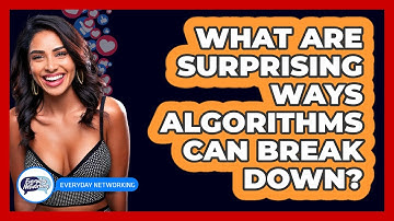 What Are Surprising Ways Algorithms Can Break Down? - Everyday-Networking