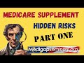 Medicare supplement hidden risks part 1