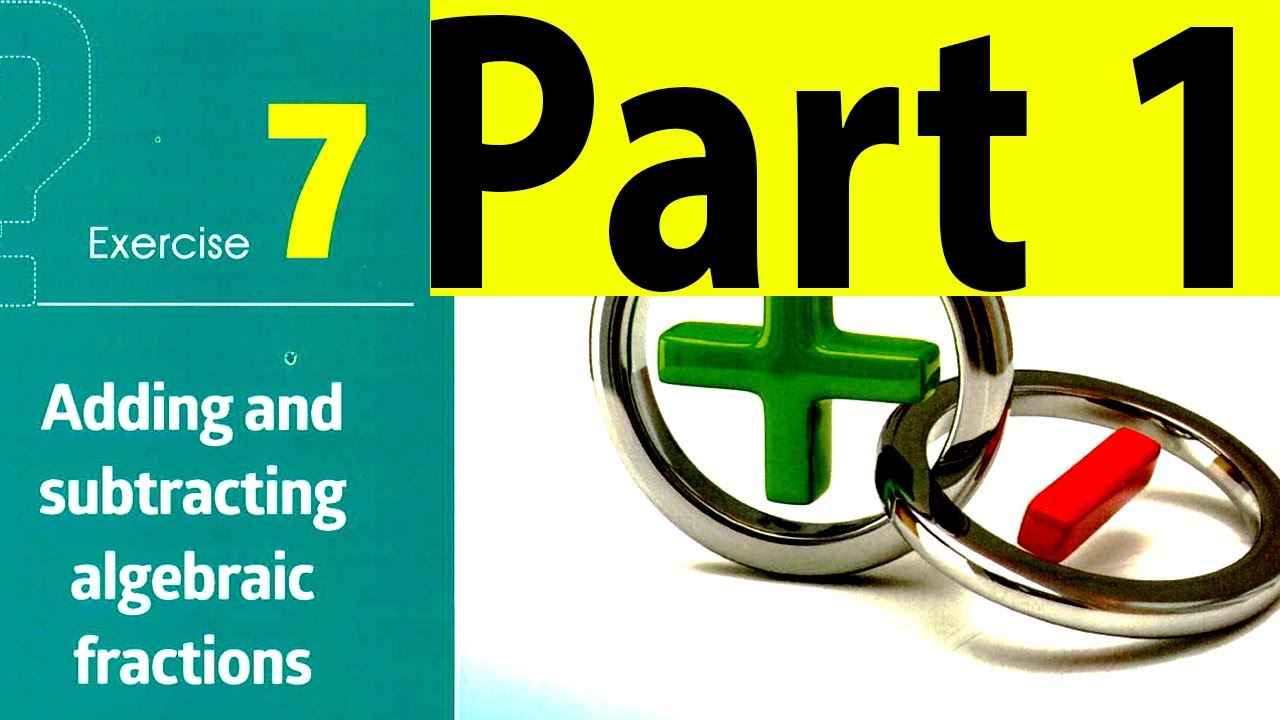 Solving exercise (7) Adding and subtracting algebraic fractions ( part 1 )
