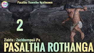 Pasaltha Rothanga - 2 | Pasaltha Thawnthu Ngaihnawm