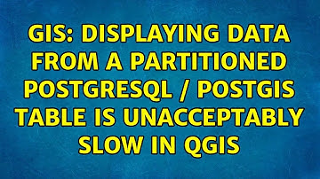 GIS: Displaying data from a partitioned PostgreSQL / PostGIS table is unacceptably slow in QGIS
