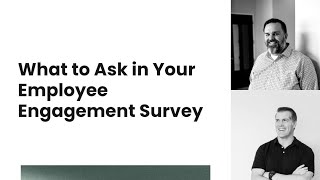 What to Ask in Your Employee Engagement Survey