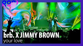 (4K) [2023 ROUND FESTIVAL] brb. X JIMMY BROWN - your love