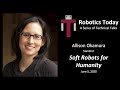 "Soft Robots for Humanity" - Allison Okamura