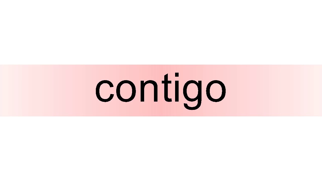 How To Pronounce Contigo