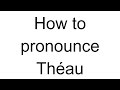 Ref:N6_rLR1EXWw How to pronounce thau (french)