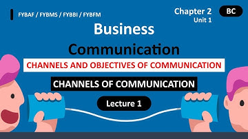 Fybaf business communication | channels  and objectives of communication | Fybaf bc sem 1