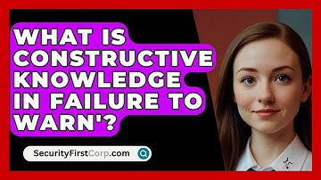 What Is Constructive Knowledge In Failure To Warn