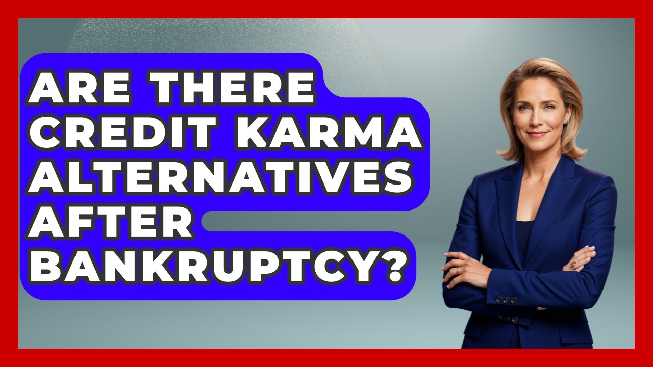 Are There Credit Karma Alternatives After Bankruptcy? - Your Bankruptcy Advisors