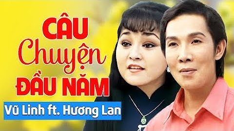 Vũ Linh ft. Hương Lan - CÂU CHUYỆN ĐẦU NĂM | Official Music Video