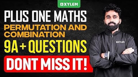 Plus One Maths - Permutation and Combination - 9A+ Questions - Dont Miss It | Xylem Plus One