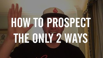 How To - Prospect the only 2 ways - Colton Lindsay