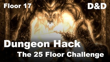 The 25 Floor Challenge | D&D: Dungeon Hack | 17: Quickest floor yet