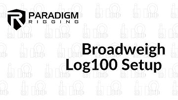 Broadweigh Log100 Setup Video - Paradigm Rigging