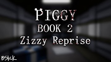 Official Piggy: Book 2 Soundtrack | Chapter 3 "Zizzy Reprise"