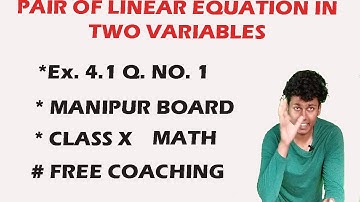 PAIR OF LINEAR EQUAITON IN TWO VARIABLES (4.1 Q. NO. 1)|| FREE COACHING || GPS MANIPUR
