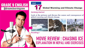 Grade 9 English  Unit - 17 Global Warming and Climate Change Chasing Ice Explanation & Exercise