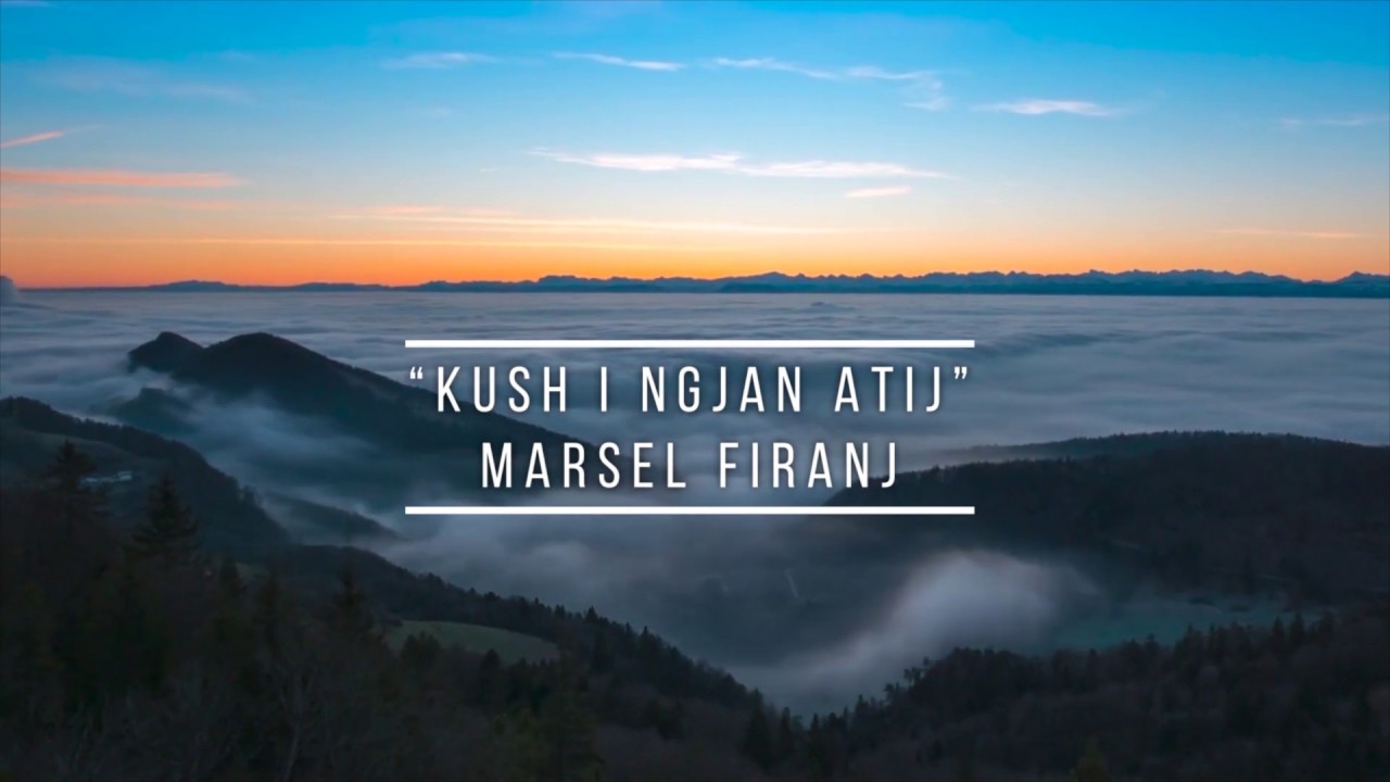 Kush i ngjan Atij - Marsel Firanj