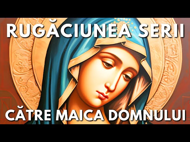 Rugăciunea Serii Duminică 12 Mai Către Maica Domnului 🙏 Rugăciuni Făcătoare De Minuni class=