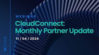 CloudConnect: Monthly Partner Webinar - April
