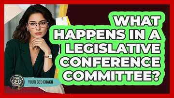 What Happens In A Legislative Conference Committee?
